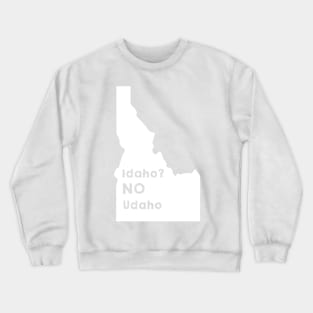 Idaho NO Udaho Crewneck Sweatshirt